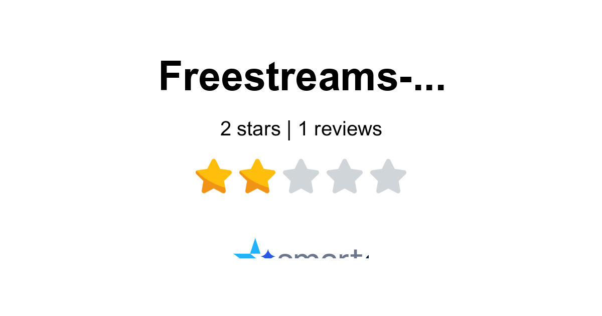 Freestreams-live1 Reviews - 1 Customer Rate 1.0/5 (2026) | SmartCustomer