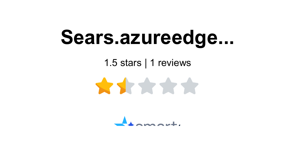 Sears.azureedge.net Reviews - 1 Customer Rate 1.0/5 (2026) | SmartCustomer