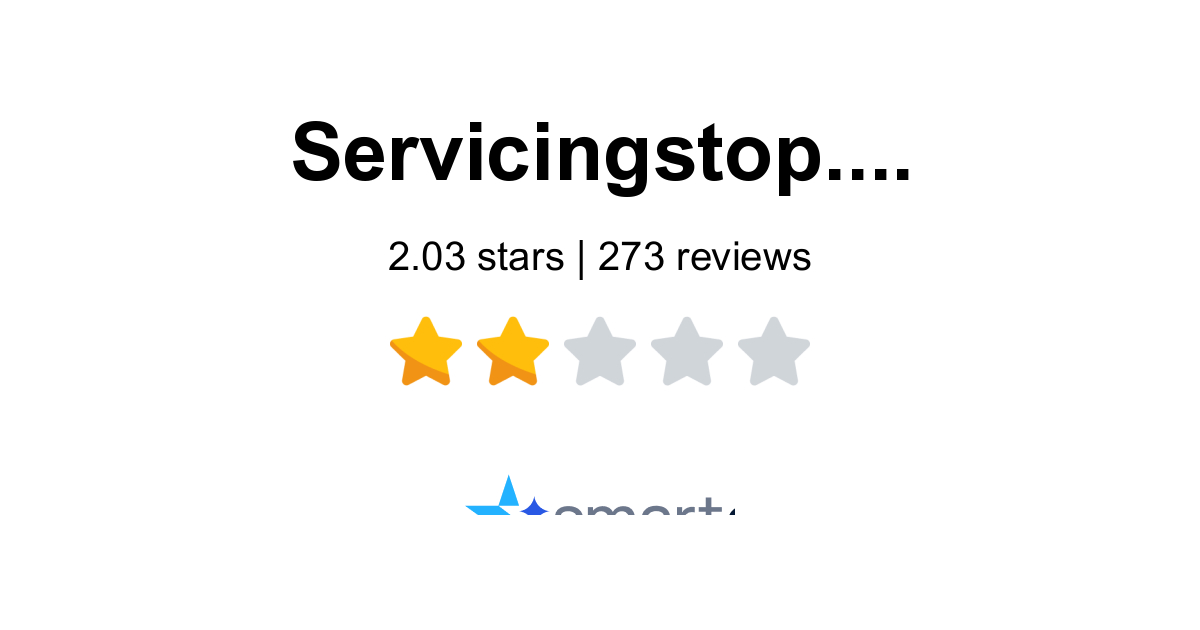 Servicing Stop Reviews - 273 Customers Rate 1.3/5 (2026) | SmartCustomer